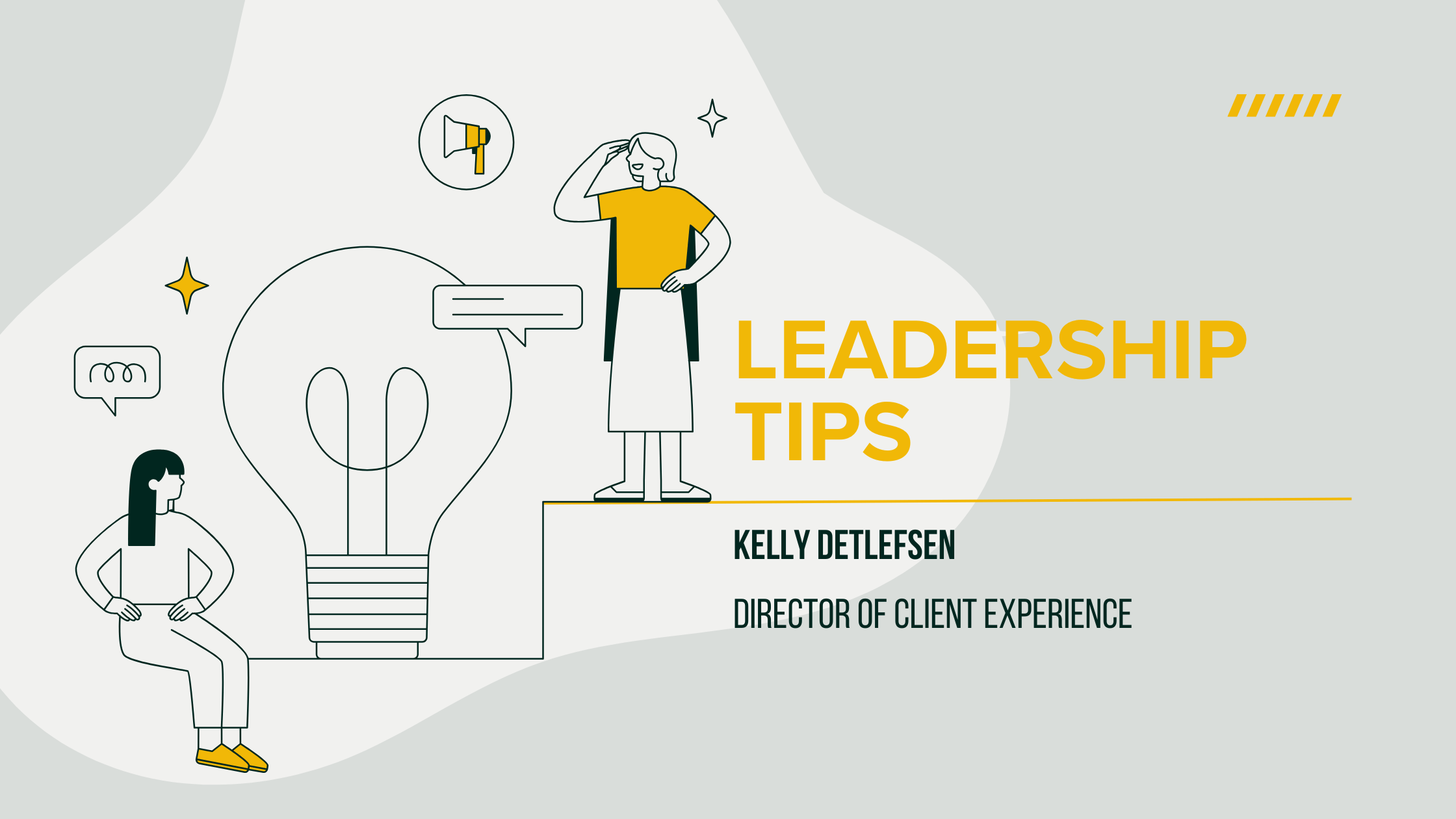 Leadership Tips with Kelly Detlefsen, Director of Client Experience. Image features an illustration of two people standing beside a large lightbulb, symbolizing big ideas